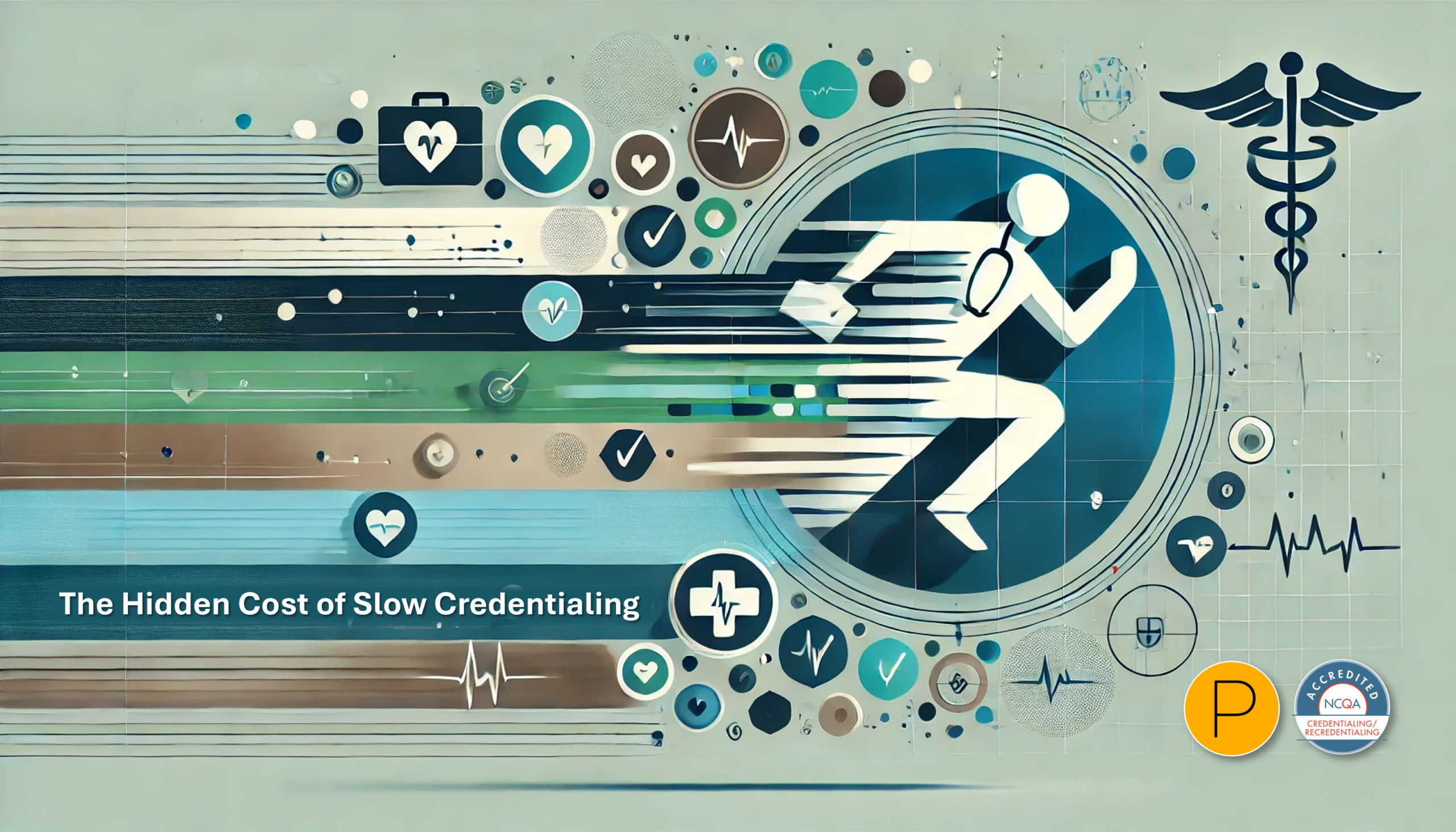 Fast Provider Credentialing - The Hidden Cost of Slow Credentialing - How to Get Your Providers Seeing Patients (and Billing) Faster